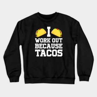 I Work Out Because Tacos Crewneck Sweatshirt